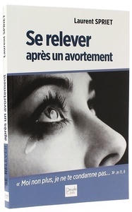 Lire la suite à propos de l’article Livre : « Se Relever après un Avortement » de Laurent Spriet       